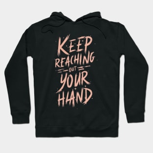 keep reaching out your hand Hoodie